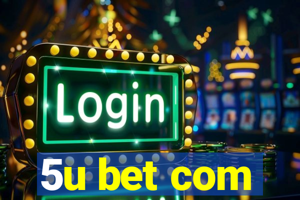 5u bet com